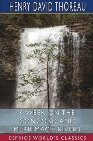 Cover of A Week on the Concord and Merrimack Rivers (Esprios Classics)