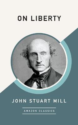 Book cover for On Liberty (AmazonClassics Edition)