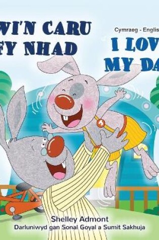 Cover of I Love My Dad (Welsh English Bilingual Book for Kids)