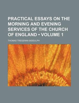 Book cover for Practical Essays on the Morning and Evening Services of the Church of England (Volume 1)