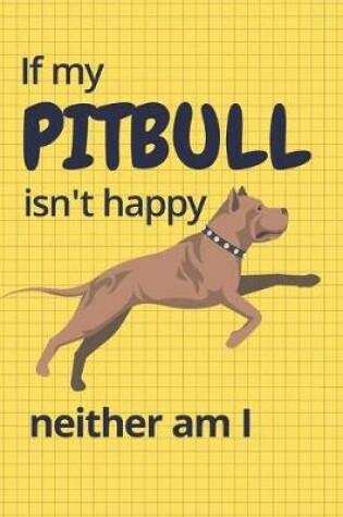 Cover of If my Pitbull isn't happy neither am I