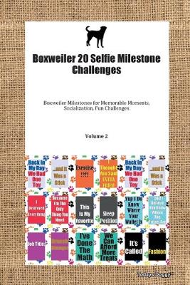 Cover of Boxweiler 20 Selfie Milestone Challenges Boxweiler Milestones for Memorable Moments, Socialization, Fun Challenges Volume 2