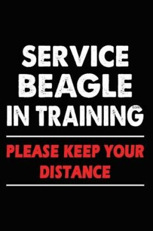 Cover of Service Beagle In Training Please Keep Your Distance