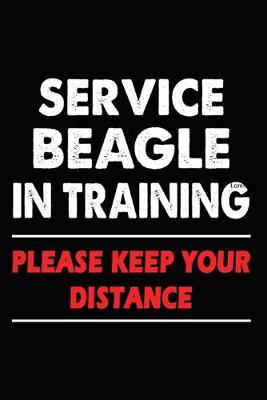 Book cover for Service Beagle In Training Please Keep Your Distance