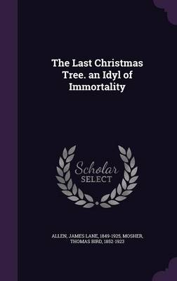 Book cover for The Last Christmas Tree. an Idyl of Immortality