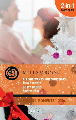 Book cover for All She Wants for Christmas / Be My Babies