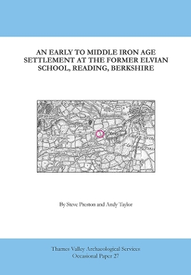 Book cover for An Early to Middle Iron Age Settlement at the former Elvian School, Reading, Berkshire