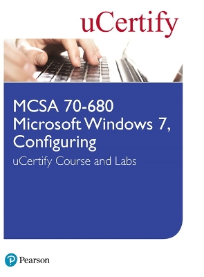 Book cover for MCSA 70-680 Microsoft Windows 7, Configuring uCertify Course and Labs