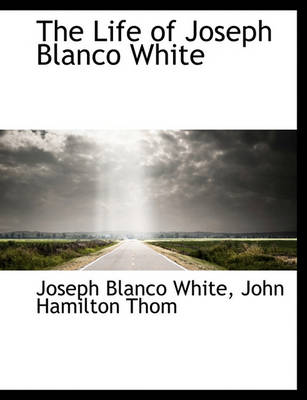 Book cover for The Life of Joseph Blanco White