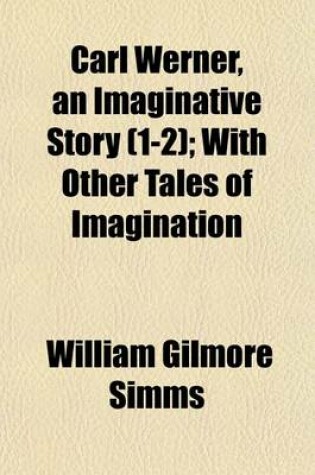 Cover of Carl Werner, an Imaginative Story (1-2); With Other Tales of Imagination