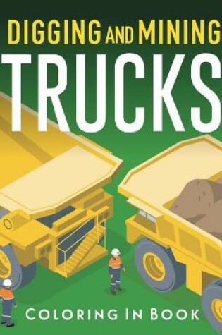 Cover of Digging and Mining Trucks