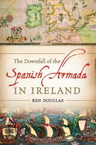 Cover of The Downfall of the Spanish Armada in Ireland