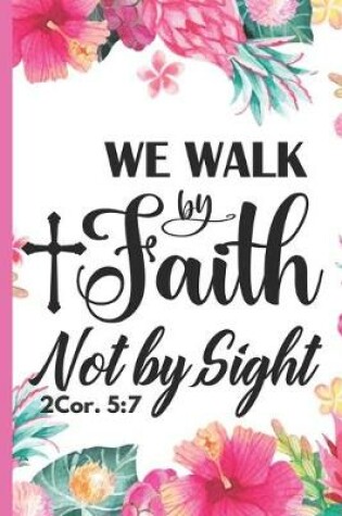 Cover of We Walk By Faith Not By Sight 2 Cor. 5