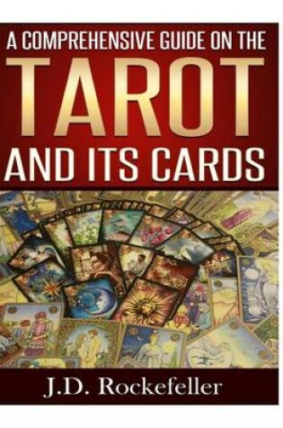 Cover of A Comprehensive Guide on the Tarot and Its Cards