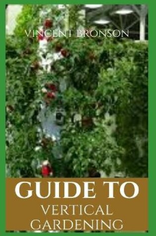 Cover of Guide to Vertical Gardening