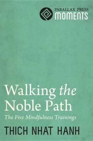 Cover of Walking the Noble Path: The Five Mindfulness Trainings: The Five Mindfulness Trainings