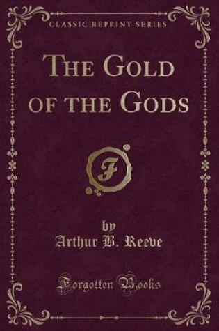 Cover of The Gold of the Gods (Classic Reprint)
