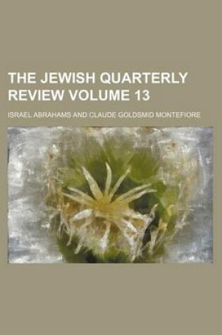 Cover of The Jewish Quarterly Review Volume 13
