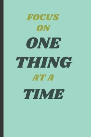 Cover of Focus On One Thing At A Time