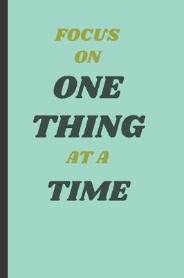 Book cover for Focus On One Thing At A Time