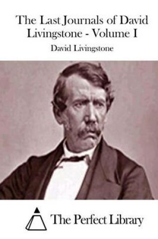 Cover of The Last Journals of David Livingstone - Volume I