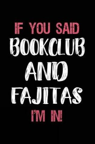 Cover of If You Said Bookclub and Fajitas I'm in