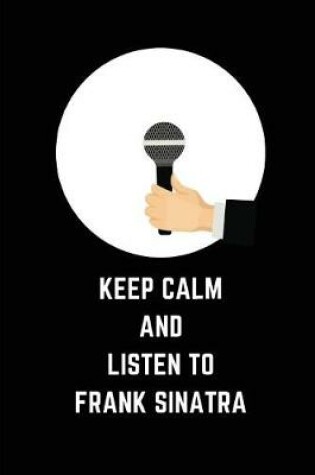 Cover of Keep Calm and Listen to Frank Sinatra