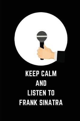 Book cover for Keep Calm and Listen to Frank Sinatra