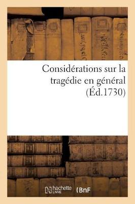 Book cover for Considérations Sur La Tragédie En Général, Où Par Occasion l'On Examine