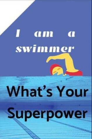 Cover of I am a swimmer What's Your Superpower