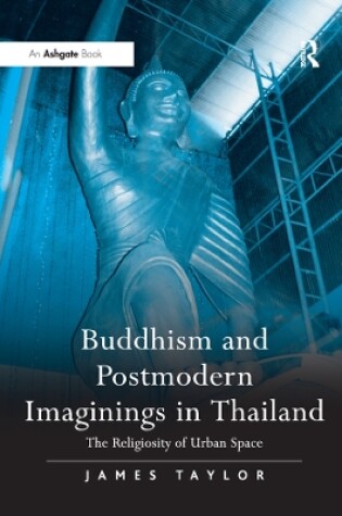 Cover of Buddhism and Postmodern Imaginings in Thailand