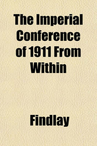 Cover of The Imperial Conference of 1911 from Within