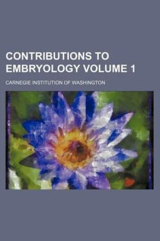 Cover of Contributions to Embryology Volume 1