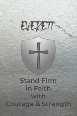 Cover of Everett Stand Firm in Faith with Courage & Strength