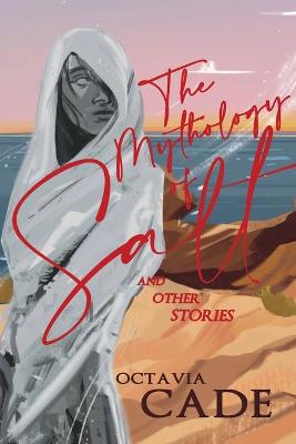 Book cover for The Mythology of Salt and Other Stories