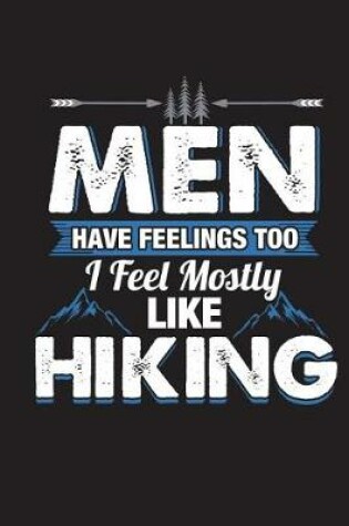 Cover of Men Have Feelings Too I Feel Mostly Like Hiking