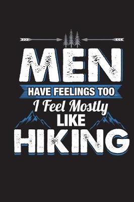 Book cover for Men Have Feelings Too I Feel Mostly Like Hiking