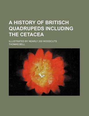 Book cover for A History of Britisch Quadrupeds Including the Cetacea; Illustrated by Nearly 200 Woodcuts