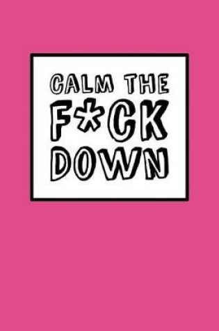 Cover of Calm The Fck Down - Pink Cover