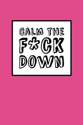 Book cover for Calm The Fck Down - Pink Cover