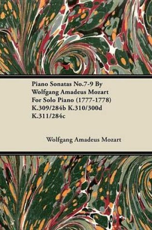 Cover of Piano Sonatas No.7-9 by Wolfgang Amadeus Mozart for Solo Piano (1777-1778) K.309/284b K.310/300d K.311/284c