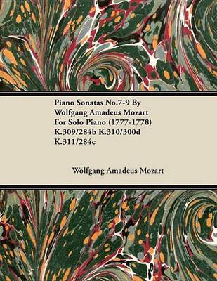 Book cover for Piano Sonatas No.7-9 by Wolfgang Amadeus Mozart for Solo Piano (1777-1778) K.309/284b K.310/300d K.311/284c