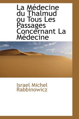 Book cover for La M Decine Du Thalmud Ou Tous Les Passages Concernant La M Decine