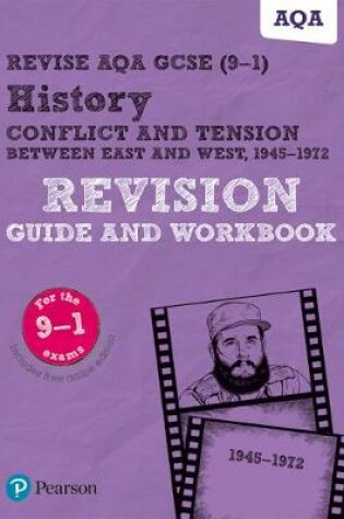 Cover of Revise AQA GCSE (9-1) History Conflict and tension between East and West, 1945-1972 Revision Guide and Workbook
