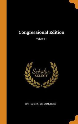 Book cover for Congressional Edition; Volume 1