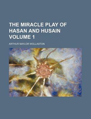 Book cover for The Miracle Play of Hasan and Husain Volume 1