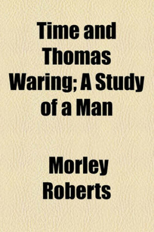 Cover of Time and Thomas Waring; A Study of a Man