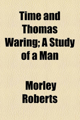 Book cover for Time and Thomas Waring; A Study of a Man