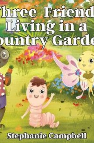 Cover of Three Friends Living in a Country Garden