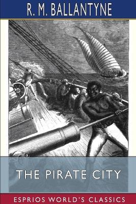 Book cover for The Pirate City (Esprios Classics)